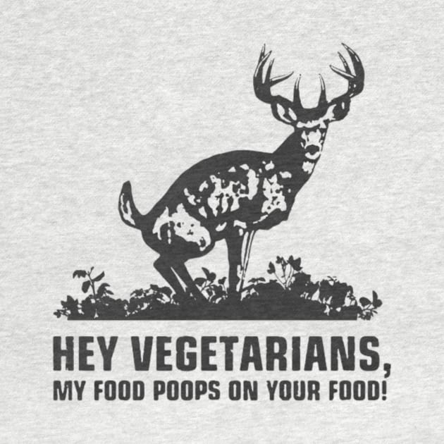 hey vegetarians my food poops on your food! t-shirt by one tap